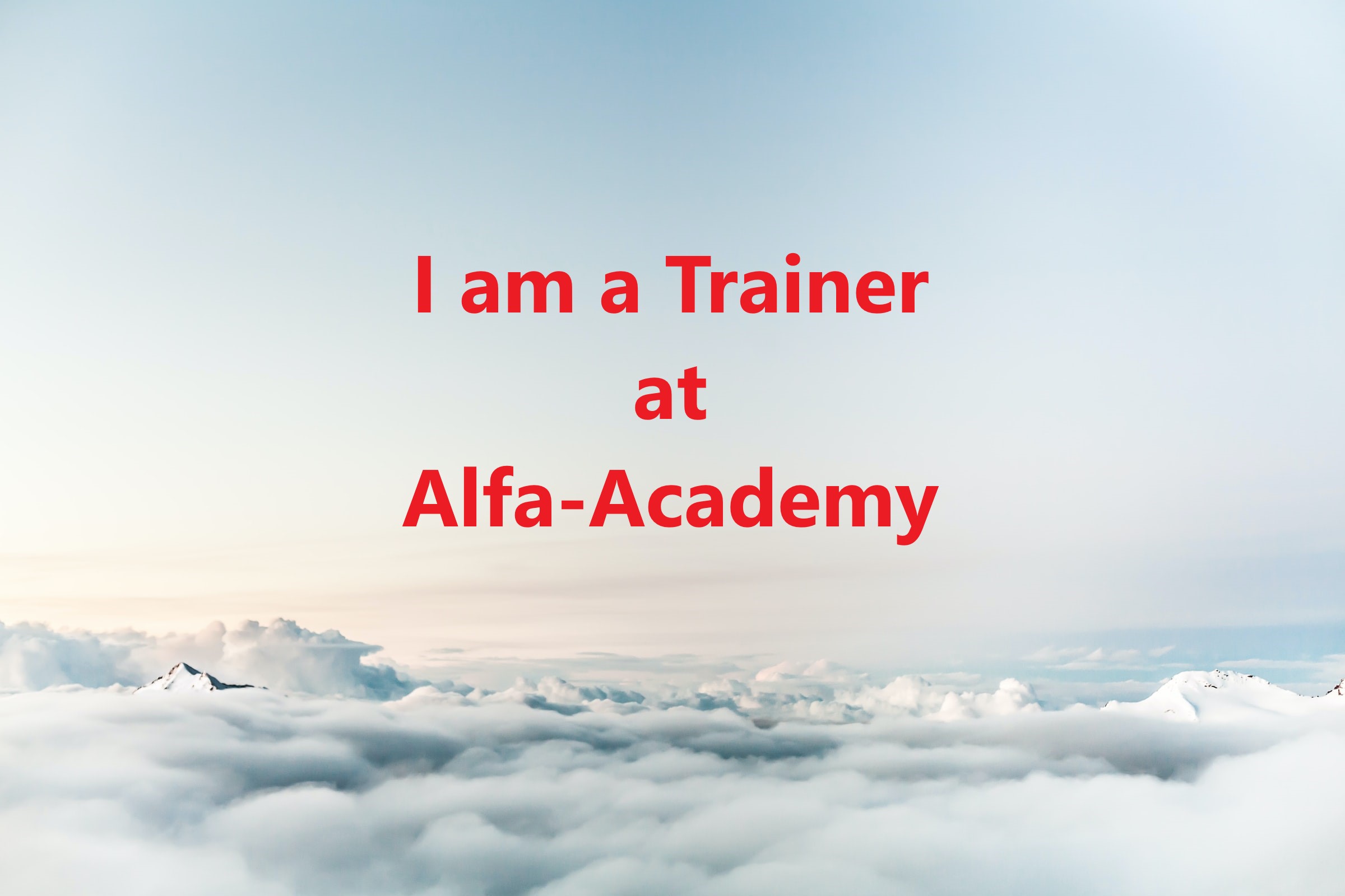 I am a Trainer at Alfa-Academy