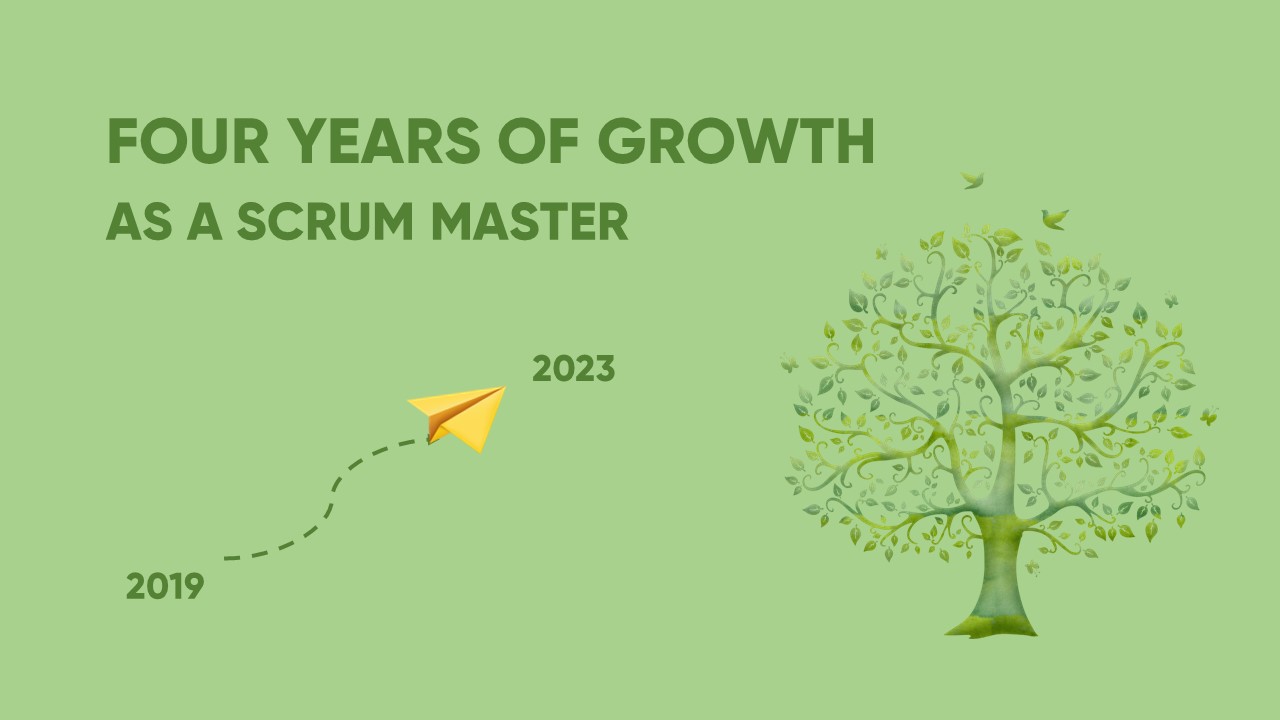 Four Years of Growth As a Scrum Master